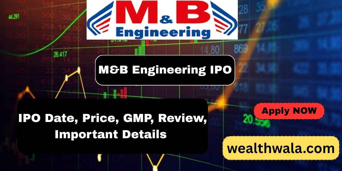 M&B Engineering IPO Date, Price, GMP, Review, Important Details